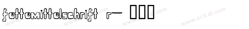 fettemittelschrift r字体转换